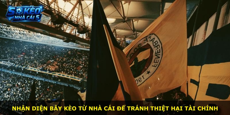Nhận diện bẫy kèo từ nhà cái để tránh thiệt hại tài chính