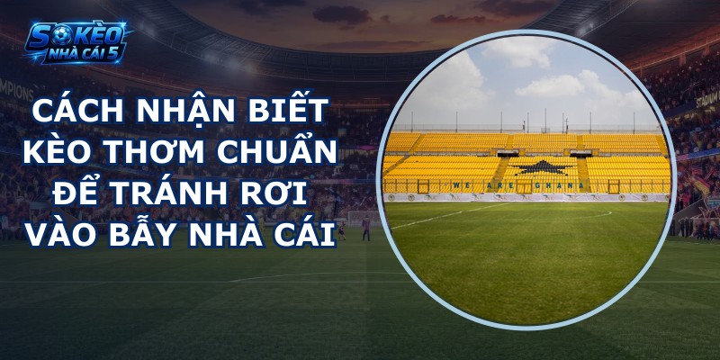 Cách nhận biết kèo thơm