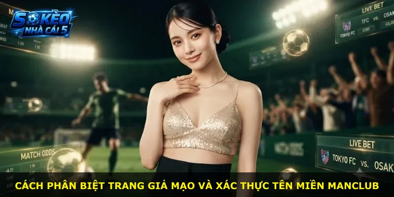 Cách phân biệt trang giả mạo và xác thực tên miền Manclub
