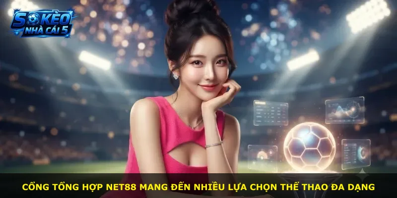 Cổng tổng hợp Net88 mang đến nhiều lựa chọn thể thao đa dạng