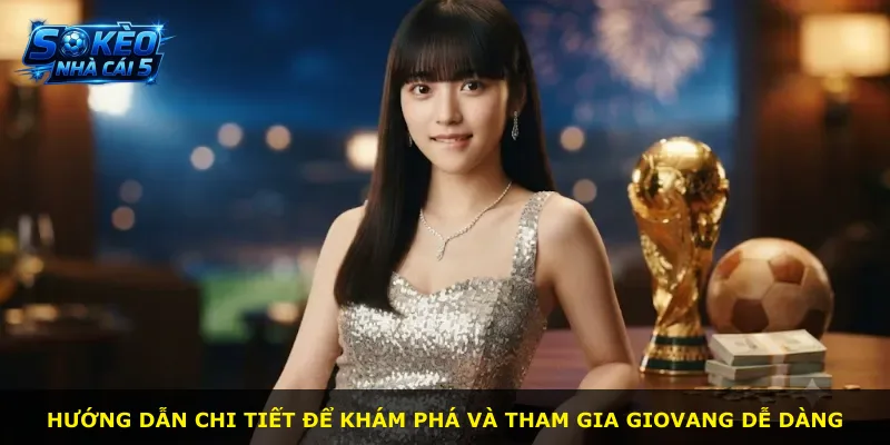 Hướng dẫn chi tiết để khám phá và tham gia GIOVANG dễ dàng