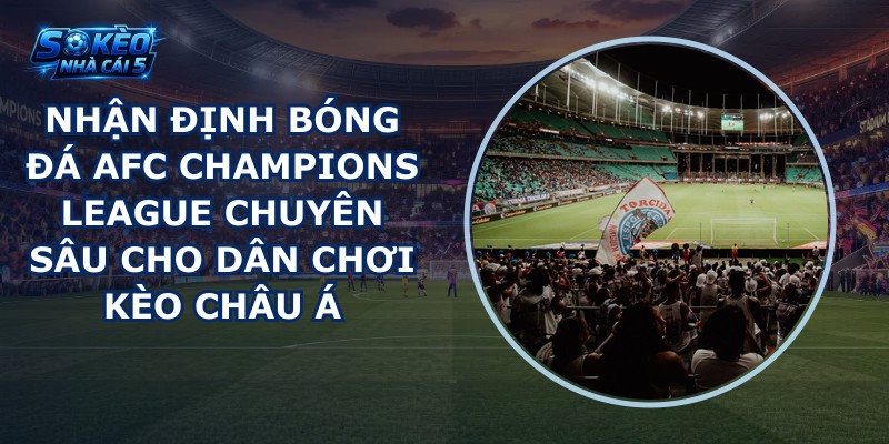 nhan dinh bong da AFC Champions League