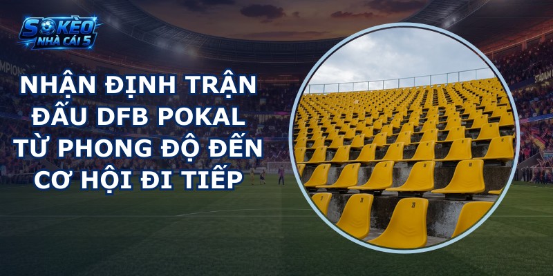 nhận định trận đấu DFB Pokal