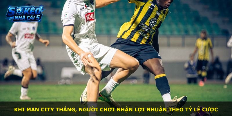 Khi Man City thắng, người chơi nhận lợi nhuận theo tỷ lệ cược