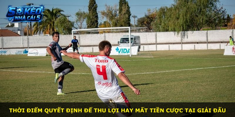 Thời điểm quyết định để thu lợi hay mất tiền cược tại giải đấu
