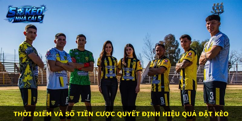 Thời điểm và số tiền cược quyết định hiệu quả đặt kèo